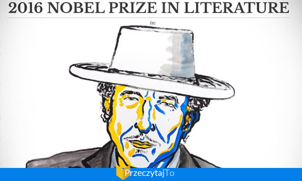 Literacka Nagroda Nobla 2016 dla Boba Dylana!